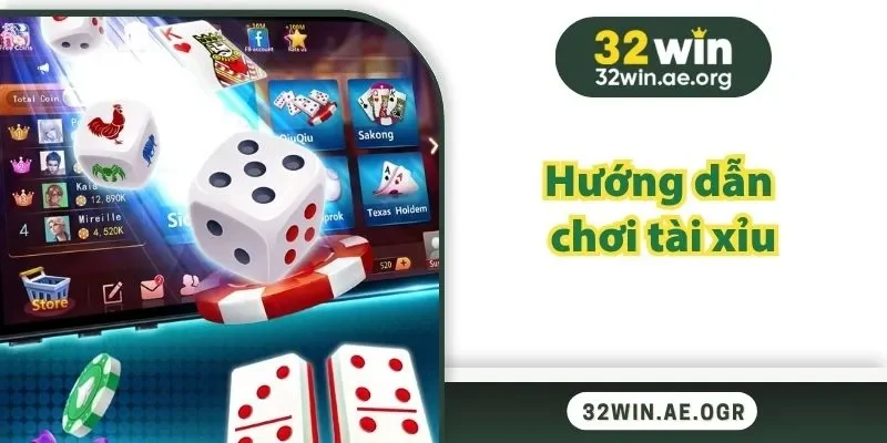 Hướng Dẫn Chơi Tài Xỉu Và Mẹo Đặt Cược Chuẩn Xác Tại 32WIN