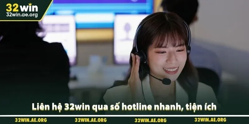 Liên hệ 32win qua số hotline nhanh, tiện ích