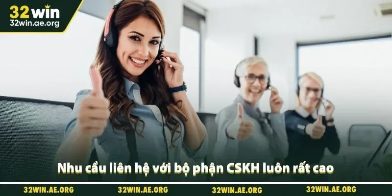 Nhu cầu liên hệ với bộ phận CSKH luôn rất cao