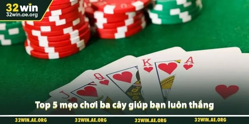 Top 5 mẹo chơi ba cây giúp bạn luôn thắng