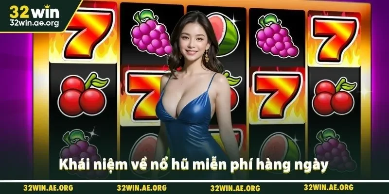 Khái niệm về nổ hũ miễn phí hàng ngày