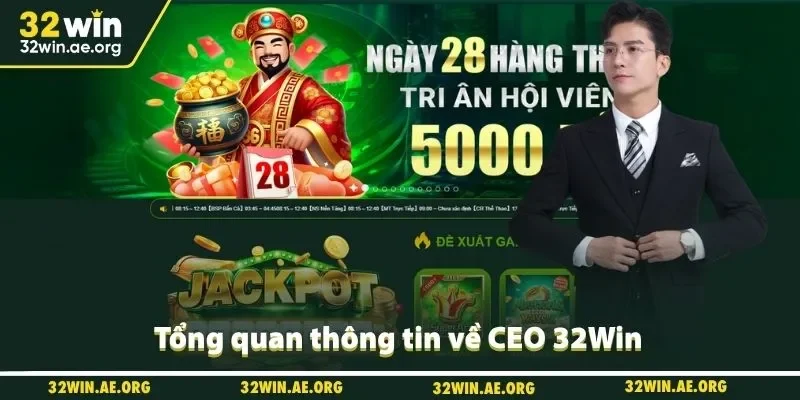 Tổng quan thông tin về CEO 32Win