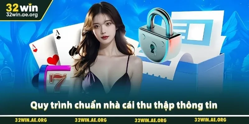 Quy trình chuẩn nhà cái thu thập thông tin
