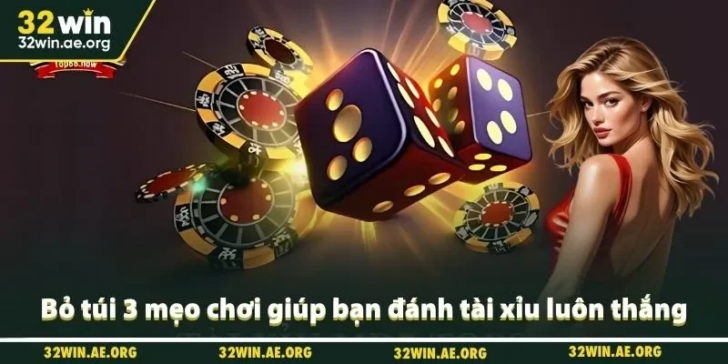 Bỏ túi 3 mẹo chơi giúp bạn đánh tài xỉu luôn thắng
